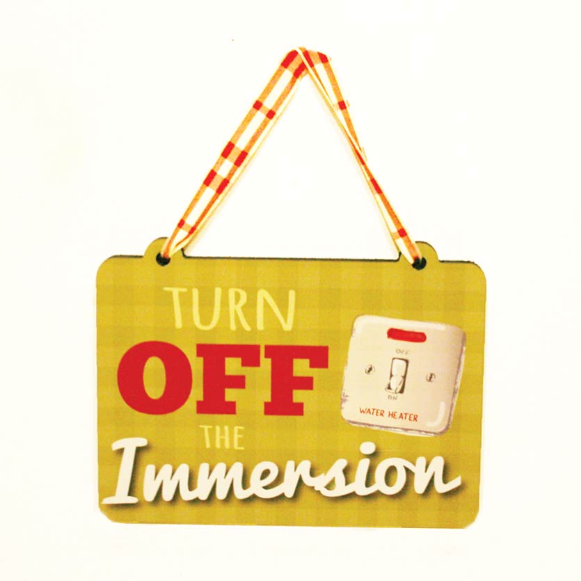 Turn Off The Immersion Wooden Sign